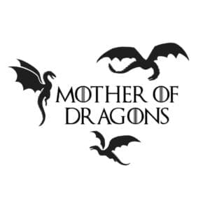 GOT Mother Of Dragons